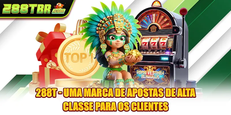 288T - Uma marca de apostas de alta classe para os clientes