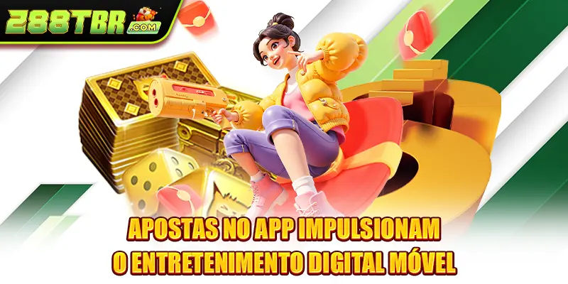 Apostas no app impulsionam o entretenimento digital móvel