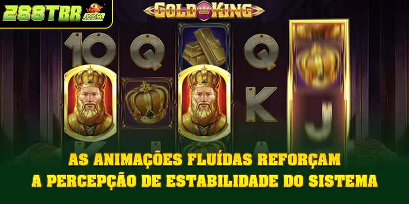As animações fluídas reforçam a percepção de estabilidade do sistema