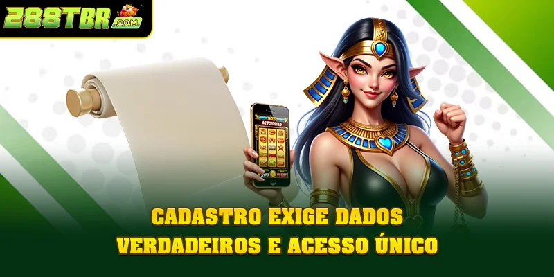 Cadastro exige dados verdadeiros e acesso único