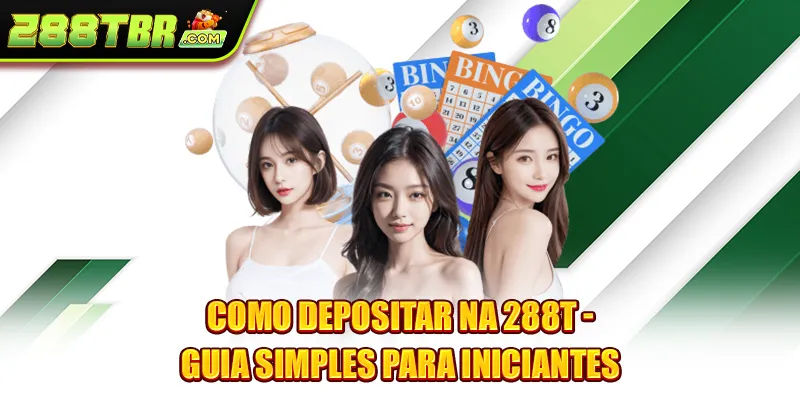 Como Depositar Na 288T - Guia Simples Para Iniciantes