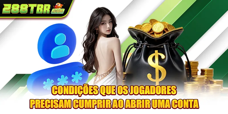 Condições que os jogadores precisam cumprir ao abrir uma conta