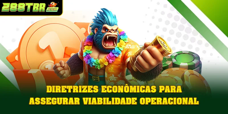 Diretrizes econômicas para assegurar viabilidade operacional