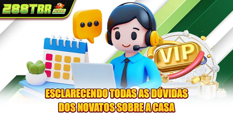 Esclarecendo todas as dúvidas dos novatos sobre a casa