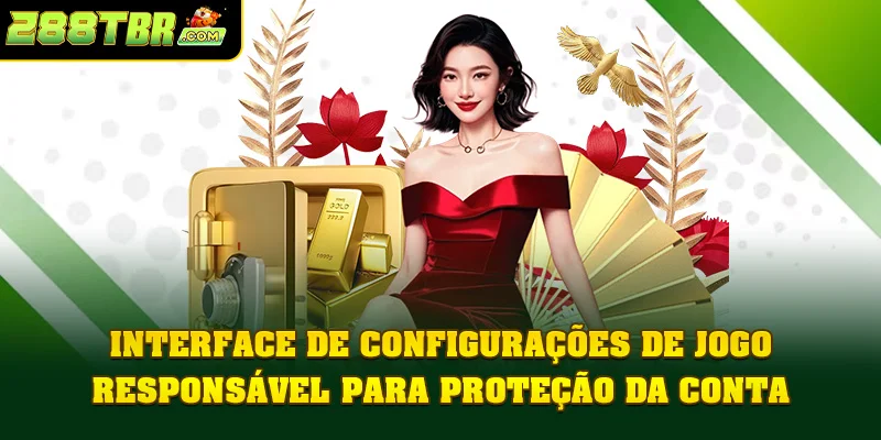 Interface de configurações de Jogo Responsável para proteção da conta