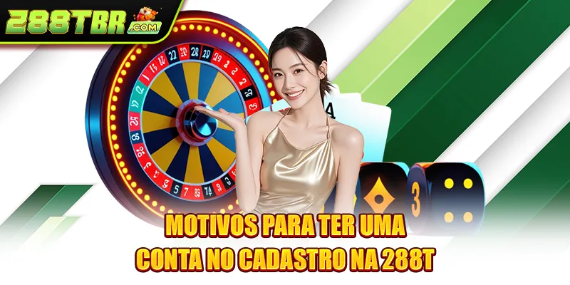 Motivos para ter uma conta no Cadastro na 288T