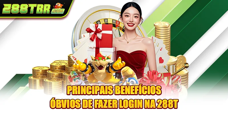 Principais benefícios óbvios de fazer login na 288T