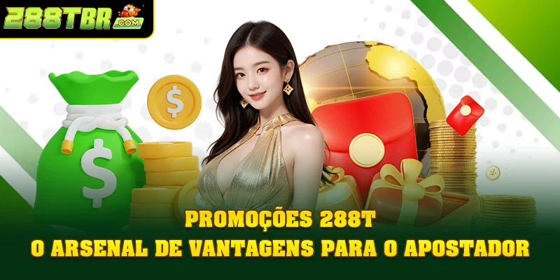 Promoções 288T | O Arsenal De Vantagens Para O Apostador