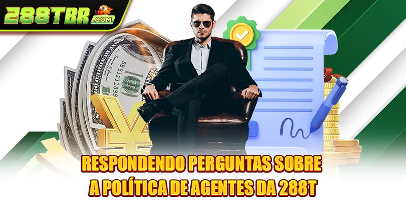 Respondendo perguntas sobre a política de agentes da 288T