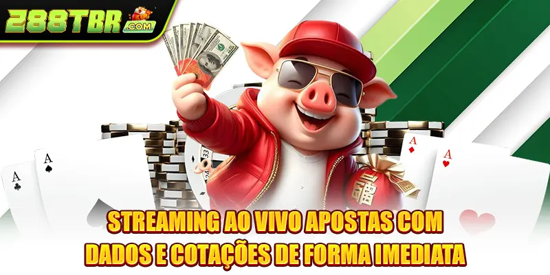 Streaming ao vivo apostas com dados e cotações de forma imediata